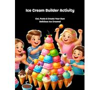 Ice Cream Builder Activity: Cut, Paste & Create Your Own Delicious Ice Creams