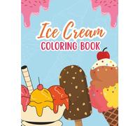 Ice Cream Coloring Book for Kids: 28 Adorable Ice Cream Images | Simple and Creative Coloring Fun for Kids Ages 3 and Up