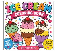 Ice Cream Coloring Book: Scopes of Fun to Color! (The Sweet & Savory Coloring Collection)