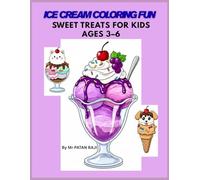 Ice Cream Coloring Fun: Sweet Treats for Kids Ages 3-6: A Delightful Coloring Book Filled with Smiling Ice Cream Cones, Sundaes, Popsicles & More!