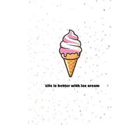 Ice cream cones and sprinkles and a writing life is better with ice cream: Fun A5 size 100 page lined notebook for notes, journaling and much more.