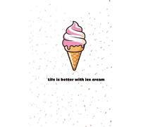 Ice cream cones and sprinkles and a writing life is better with ice cream: Fun A5 size 100 page lined notebook for notes, journaling and much more.