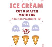 Ice Cream Cut & Match Math Fun: Addition Practice 0-10