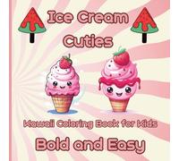 Ice Cream Cuties: Fun & Adorable Ice Cream Characters to Color - Perfect for Ages 4-8 Bold & EAZY
