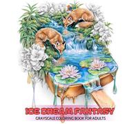 Ice Cream Fantasy Coloring Book: Surreal Melting Popsicles Filled with Nature, Wildlife and Dreamy Landscapes for Adults (Hidden Worlds Coloring Series)