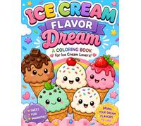 Ice Cream Flavor Dream: A coloring book for ice cream lovers!