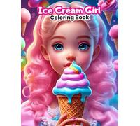 Ice Cream Girls Coloring Book: Delicious Desserts & Happy Moments for Little Artists! (HOLIDAYS COLORING BOOKS)