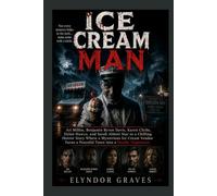 ICE CREAM MAN: Ari Millen, Benjamin Byron Davis, Karen Cliche, Dylan Hawco, and Sarah Abbott Star in a Chilling Horror Story Where a Mysterious Ice ... Turns a Peaceful Town into a Deadly Nightmare