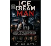 ICE CREAM MAN: Ari Millen, Benjamin Byron Davis, Karen Cliche, Dylan Hawco, and Sarah Abbott Star in a Chilling Horror Story Where a Mysterious Ice ... Turns a Peaceful Town into a Deadly Nightmare