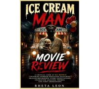 Ice Cream Man Movie Review: A Critical Look at Eli Roth's Upcoming Horror Sensation Featuring Trailer Breakdown, Story Expectations, Character Analysis, Themes, and First Impressions