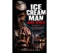 Ice Cream Man Movie Review: A Deep Dive Into the Blood, Terror, and Dark Secrets Behind the Horror Nightmare That Turns Childhood Joy Into a Terrifying Reality