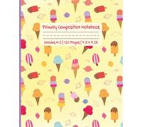 Ice Cream Primary Composition Notebook: The perfect sweet treat themed hand-writing journal with coloring picture section for young kids. Cute back to ... K-2, 7.5 x 9.25 inches, fantastic quality!