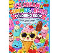 Ice Cream & Summer Treats Coloring Book: Fun and Easy Coloring Pages of Ice Cream, Popsicles, Cupcakes, Milkshakes, and Sweet Summer Treats for Kids Ages 3-8