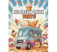 Ice Cream Truck Party!: A Sweet Summer Coloring Adventure for Kids Ages 5-10 | Fun Ice Cream Trucks, Treats, and Party Scenes to Color!