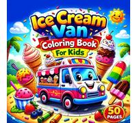 Ice Cream Van Coloring Book for Kids: Fun Ice Cream Truck Coloring Pages for Boys and Girls Ages 4-8
