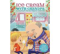 Ice Cream with Grandpa: A Loving Story for Kids About Alzheimer’s & Dementia