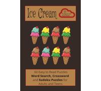 Ice Cream: Word Search, Crossword and Sudoku Puzzles about Ice Cream, Frozen Desserts and More | 6x9 inches, 120 pages | 60 Puzzles...Gifts for ... and Leisure Time |Great for Adults and Teens