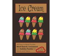 Ice Cream: Word Search, Crossword and Sudoku Puzzles about Ice Cream, Frozen Desserts and More | 6x9 inches, 120 pages | 60 Puzzles...Gifts for ... and Leisure Time |Great for Adults and Teens