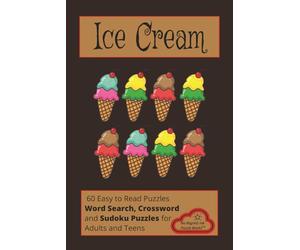 Ice Cream: Word Search, Crossword and Sudoku Puzzles about Ice Cream, Frozen Desserts and More | 6x9 inches, 120 pages | 60 Puzzles...Gifts for ... and Leisure Time |Great for Adults and Teens