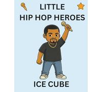 Ice Cube: Little Hip Hop Heroes