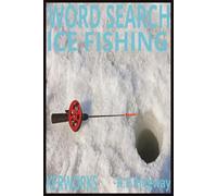 ICE FISHING: Fun and Challenging Winter Puzzles for Ice Fishing Enthusiasts (Word Search Puzzle Collection)