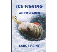 Ice Fishing Word Search ( 6 x 9 ) Paperback: Large Print Puzzle Book for Adults Featuring Ice Fishing Terms, Fish Species, Gear & Winter Outdoor Fun I 81 Pages