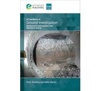ICE Handbook of Ground Investigation: Geotechnical field activities and laboratory testing
