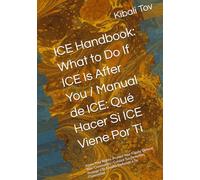 ICE Handbook: What to Do If ICE Is After You: Know Your Rights. Protect Your Family. Defend Your Community / Conoce Tus Derechos. Protege a Tu Familia. Defiende a Tu Comunidad.