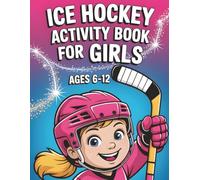 Ice Hockey Activity Book for Girls: Fun Puzzles, Games, Coloring Pages & Challenges for Confident Young Players | A Creative Sports Gift for Hockey Fans Ages 6-12