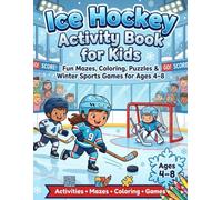 Ice Hockey Activity Book for Kids Ages 4-8: Fun Ice Hockey Activities Including Coloring, Word Searches, Mazes, Sudoku and Word Scramble Puzzles for Kids