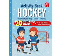 Ice Hockey Activity Book for Kids Ages 6-12: 20 Powerful Stories to Help Your Child Handle Their Emotions | Bonus: Share Your Hockey Story, Games, ... (Sports Activity Books for Kids Ages 6-12)