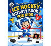 Ice Hockey Activity Book for kids: Puzzles, Coloring, Mazes, Word Search, Fun Facts, Trivia and More for Young Hockey Fans