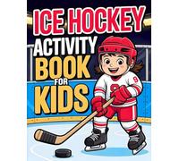 Ice Hockey Activity Book for kids: Puzzles, Coloring, Mazes, Word Search, Fun Facts, Trivia and More for Young Hockey Fans