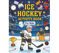 Ice Hockey Activity Book For Kids: The Perfect Hockey Themed Activities Pages For Hockey Lovers, Includes Mazes, Word Search, Crossword, Coloring Pages, Dot To Dot.. And Much More!, For Boys & Girls.