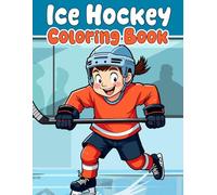 Ice Hockey Coloring Book: 30 simple and cute Coloring for boys and girls who love hockey