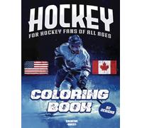 Ice Hockey Coloring Book: A Fun and Engaging Ice Hockey Coloring Book for Kids, Teens, and Adults: Perfect for Hockey Fans, Players, and Sports Enthusiasts!