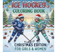Ice Hockey Coloring Book. Christmas Edition for Girls and Women: Cute Winter Sports Illustrations for Relaxation | Fun Holiday Gift & Stocking Stuffer ... (Celebrate Life on the Ice All Year Round)