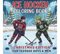 Ice Hockey Coloring Book. Christmas Edition for teenage boys and men: 40 Relaxing Winter Sports Illustrations with Goalies, Skaters & Rinks. Great Stocking Stuffer Gift Idea for Fans