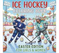 Ice Hockey Coloring Book. Easter Edition For Girls And Women: 40 Spring Themed Illustrations of Female Players & Eggs. Fun Easter Basket Stuffer for ... (Celebrate Life on the Ice All Year Round)