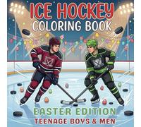 Ice Hockey Coloring Book. Easter Edition For Teenage Boys And Men: 40 Spring Sports Action Illustrations, Hockey Bunny & Egg Hunt Scenes. Relaxing ... and Team Spirit for Every Season!)