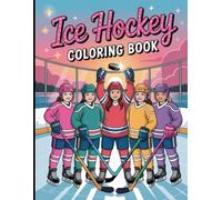 Ice Hockey Coloring Book Featuring 35 Diverse And Dynamic Illustrations