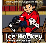 Ice Hockey Coloring book: Fun and Easy Ice Hockey Scenes for Kids with Cute Players, Skating, Goals, Teamwork, and Practice Moments, Featuring Simple Bold Line Art Coloring Pages for Boys and Girls