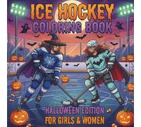 Ice Hockey Coloring Book. Halloween Edition For Girls And Women: 40 Spooky Illustrations of Female Players, Ghosts & Pumpkins. Fun Trick or Treat Gift ... (Celebrate Life on the Ice All Year Round)