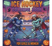 Ice Hockey Coloring Book. Halloween Edition For Girls & Women: 40 Spooky Illustrations of Female Hockey Players, Ghosts and Pumpkins. A Fun Fall ... (Celebrate Life on the Ice All Year Round)
