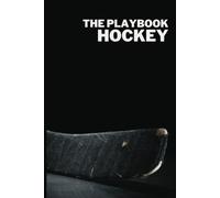 Ice Hockey Playbook Notebook: Ultimate Guide for Coaches & Playmakers | Full-Size Dot Grid Diagrams for Designing & Recording Plays (The Playbook)