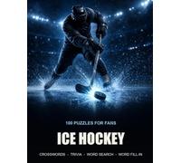 Ice Hockey Puzzle Book: 100 Puzzles for Fans - Crosswords, Trivia, Word Search, Word Fill-In, with Full Solutions (Game Day Puzzles)