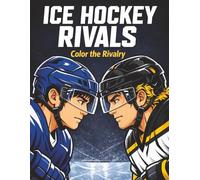 Ice Hockey Rivals: Color the Rivalry - A Bold Ice Hockey Coloring Book for Fans of Intense Hockey Rivalry and Competitive Sports