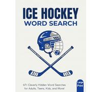Ice Hockey Word Search for Adults: Large Print Hidden Word Puzzles for Adults and Seniors | 67 Ice Hockey-Themed Activities with 15 Words per Puzzle and Answer Key Included
