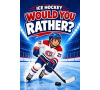 Ice Hockey Would You Rather?: 150+ Fun Hockey Questions, Epic Choices, and Hilarious Interactive Challenges for Kids & Little Ice Hockey fans (Sport Activity Book)