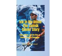 ICE IN HIS VEINS: The Jannik Sinner Story-Calm, Power, and the Rise of Tennis’s Coolest Champion